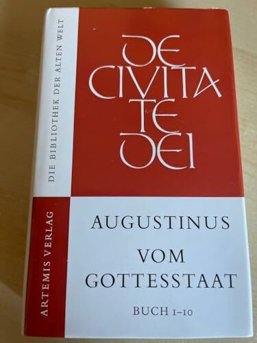Aurelius Augustinus. Vom Gottesstaat Buch 1-10