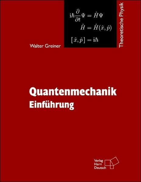 Theoretische Physik. Ein Lehr- und Übungstext für Anfangssemester (Band 1-4) und Fortgeschrittene (ab Band 5 und Ergänzungsbände): Theoretische ... / Quantenmechanik: Einführung