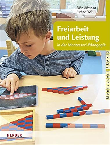 Freiarbeit und Leistung: in der Montessori-Pädagogik