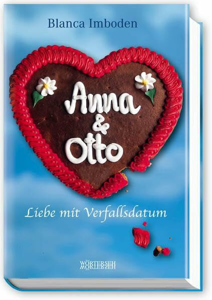 Anna & Otto: Liebe mit Verfallsdatum