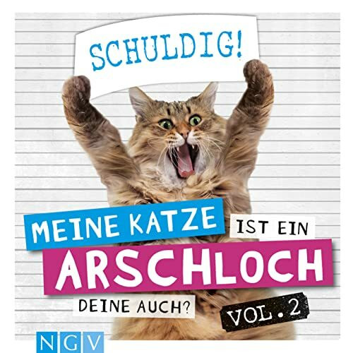 Meine Katze ist ein Arschloch - Deine auch? Vol.2: Das Geschenkbuch für alle Katzenliebhaber