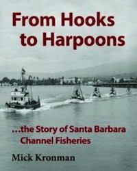 From Hooks to Harpoons ...The Story of Santa Barbara Channel Fisheries