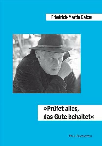 'Prüfet alles, das Gute behaltet': Auf Spurensuche u.a. nach Wolfgang Abendroth, Erwin Eckert, Emil Fuchs, Kurt Julius Goldstein, Hans Heinz Holz, ... Holz und einem Beitrag von Manfred Gailus.