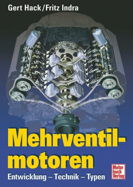 Mehrventilmotoren: Entwicklung - Technik - Typen