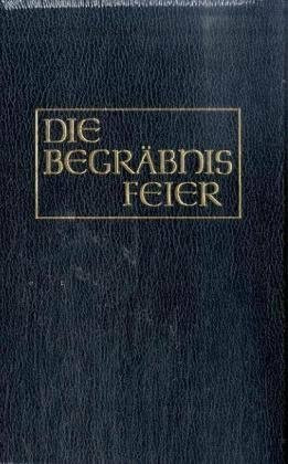 Die kirchliche Begräbnisfeier in den katholischen Bistümern des deutschen Sprachgebietes