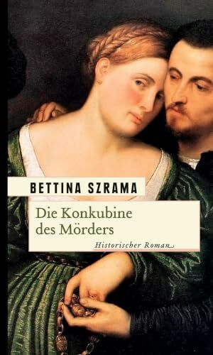Die Konkubine des Mörders: Historischer Roman (Historische Romane im GMEINER-Verlag)
