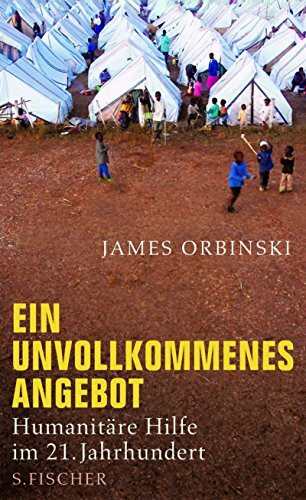 Ein unvollkommenes Angebot: Humanitäre Hilfe im 21. Jahrhundert