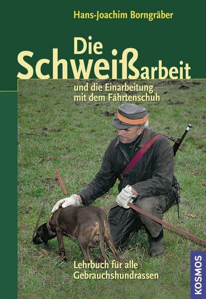 Die Schweißarbeit: und Einarbeitung mit dem Fährtenschuh