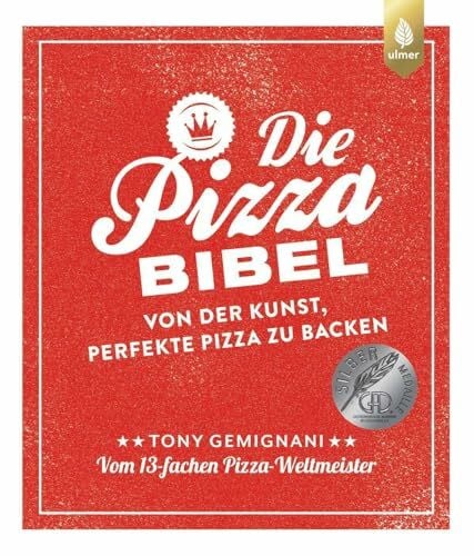 Die Pizza-Bibel: Von der Kunst, perfekte Pizza zu backen. Vom 13-fachen Pizza-Weltmeister. Empfohlen von Lutz Geißler
