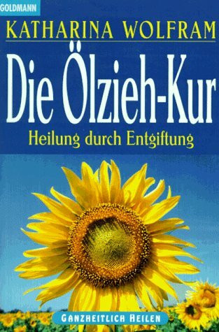 Die Ölzieh-Kur. Heilung durch Entgiftung