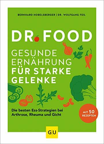 Dr. Food - Gesunde Ernährung für starke Gelenke: Die besten Ess-Strategien bei Arthrose, Rheuma und Gicht (GU Dr. Food)