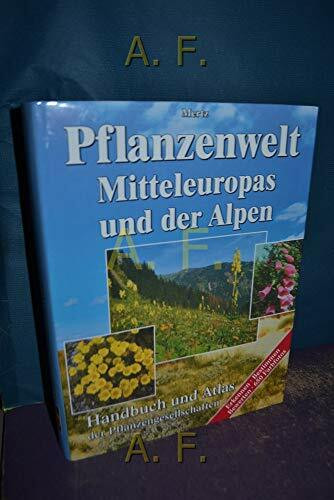 Pflanzenwelt Mitteleuropas und der Alpen. Handbuch und Atlas der Pflanzengesellschaften