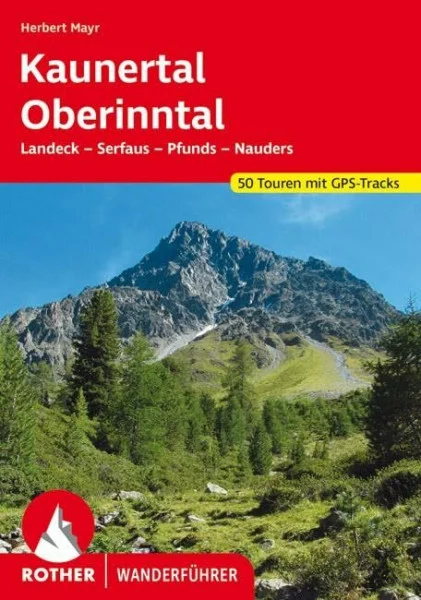 Kaunertal - Oberinntal: Landeck – Serfaus – Pfunds – Nauders. 50 Touren. Mit GPS-Tracks (Rother Wanderführer)