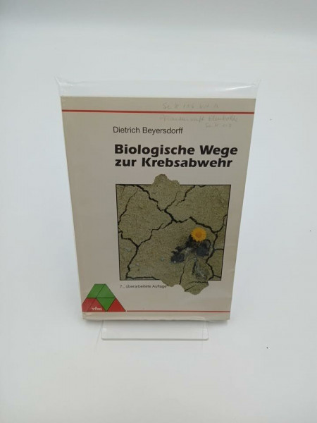 Biologische Wege zur Krebsabwehr. Mittel und Möglichkeiten zur Vorbeugung und zur Verbesserung der Heilungschancen
