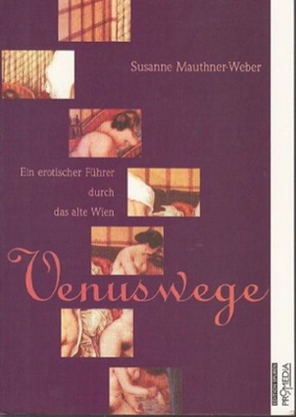 Venuswege: Ein erotischer Führer durch das alte Wien (Edition Spuren)