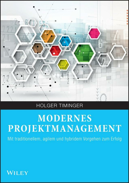 Modernes Projektmanagement: Mit traditionellem, agilem und hybridem Vorgehen zum Erfolg