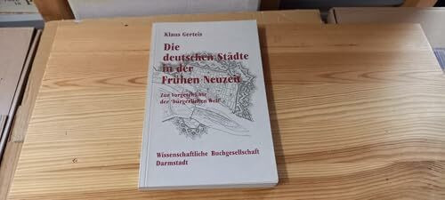 Die deutschen Städte in der frühen Neuzeit. Zur Vorgeschichte der "bürgerlichen Welt"