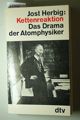 Kettenreaktion. Das Drama der Atomphysiker.