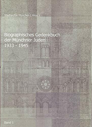 Biographisches Gedenkbuch der Münchner Juden 1933-1945. Band 1 (A - L)