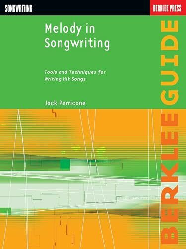 Melody in Songwriting. Arbeitsheft.: Tools and Techniques for Writing Hit Songs (Berklee Guide)