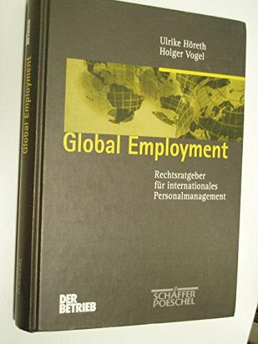 Global Employment: Rechtsratgeber für internationales Personalmanagement