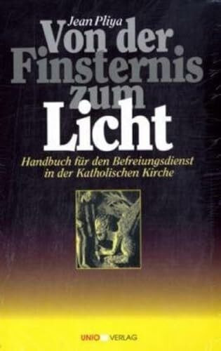 Von der Finsternis zum Licht: Handbuch für den Befreiungsdienst in der Katholischen Kirche