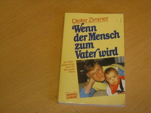 Wenn der Mensch zum Vater wird (Allgemeine Reihe. Bastei Lübbe Taschenbücher)