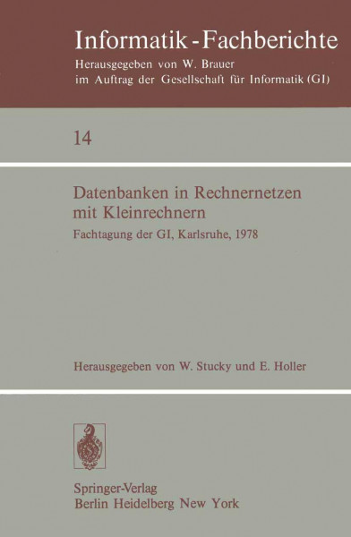 Datenbanken in Rechnernetzen mit Kleinrechnern: GI-Fachtagung mit Unterstützung durch das German Chapter der ACM, 11./12. April 1978, ... (Informatik-Fachberichte, 14, Band 14)