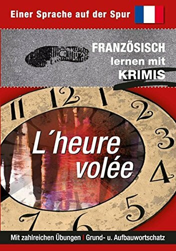 L'heure volée: Sprachen lernen mit Krimis (Sprachkrimis / Sprachen lernen mit Krimis)