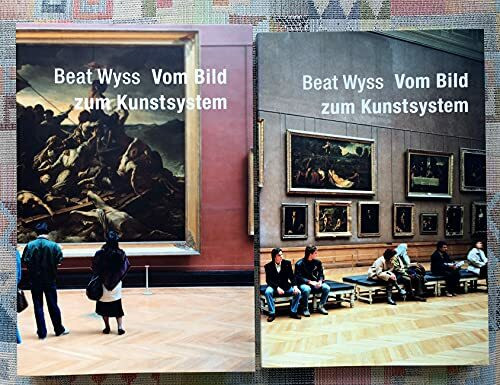 Beat Wyss. Vom Bild zum Kunstsystem (Kunstwissenschaftliche Bibliothek)