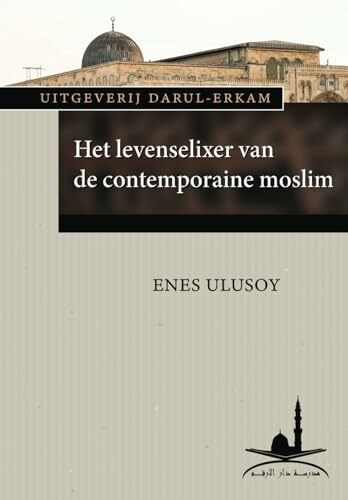 Het levenselixer van de contemporaine moslim