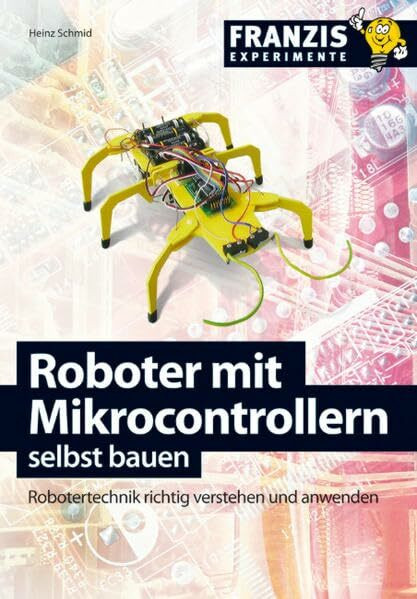 Roboter mit Mikrocontrollern selber bauen (Franzis Experimente)