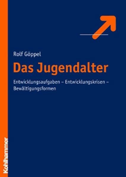 Das Jugendalter: Entwicklungsaufgaben - Entwicklungskrisen - Bewältigungsformen (Pädagogik der Lebensalter, Band 4)