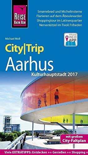 Reise Know-How CityTrip Aarhus (Kulturhauptstadt 2017): Reiseführer mit Stadtplan und kostenloser Web-App