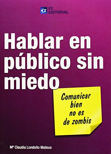 Hablar en público sin miedo : comunicar bien no es de zombis