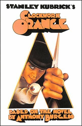 Stanley Kubrick's a Clockwork Orange: Based on the Novel by Anthony Burgess