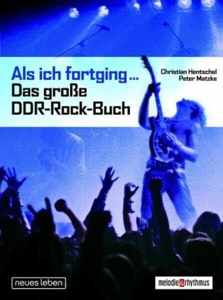 Als ich fortging ... Das große DDR-Rock-Buch Als ich fortging ... Das große DDR-Rock-Buch