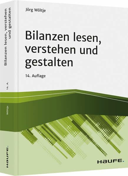 Bilanzen lesen, verstehen und gestalten (Haufe Fachbuch)