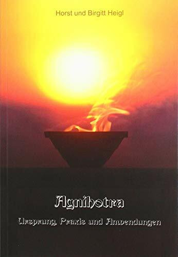 Agnihotra: Ursprung, Praxis und Anwendungen