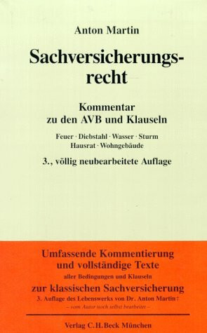 Sachversicherungsrecht: Kommentar zu den Allgemeinen Versicherungsbedingungen für Hausrat (VHB 74 und VHB 84), Wohngebäude (VGB), Feuer (AFB), ... Sonderbedingungen und Klauseln