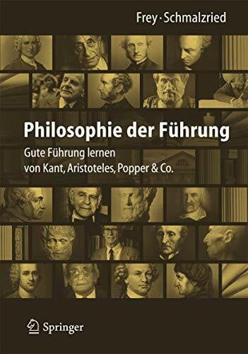 Philosophie der Führung: Gute Führung lernen von Kant, Aristoteles, Popper & Co.