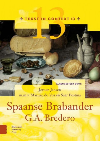 G.A. Bredero, Spaanse Brabander: immigratie, armoede en bedrog in de Gouden Eeuw (Tekst in Context, 13)