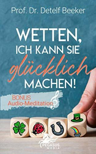 Wetten, ich kann Sie glücklich machen!: Mit der revolutionären Glücksforschung in 4 einfachen Schritten zu einem Leben voller Optimismus: Wie Sie ... (5 Minuten täglich für ein besseres Leben)