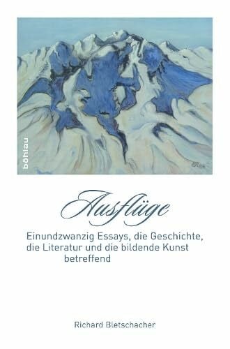 Ausflüge: Einundzwanzig Essays, die Geschichte, die Literatur und die bildende Kunst betreffend