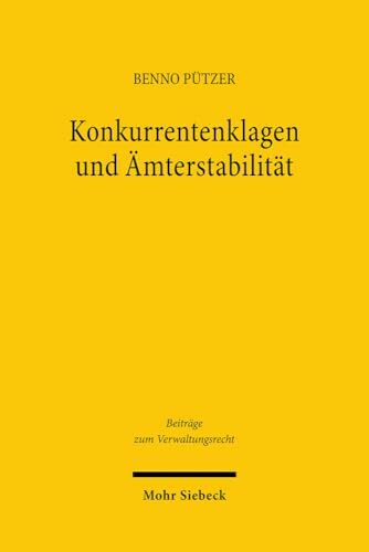 Konkurrentenklagen und Ämterstabilität: Zugleich ein Beitrag zur Bestimmung der hergebrachten Grundsätze des Berufsbeamtentums (Beiträge zum Verwaltungsrecht, Band 30)