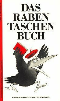 Das Raben-Taschen-Buch. Die besten Geschichten aus 10 Jahren "Der Rabe". Magazin für jede Art von Literatur