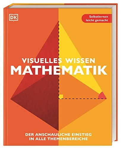 Visuelles Wissen. Mathematik: Der anschauliche Einstieg in alle Themenbereiche. Schulbegleitend für Schüler*innen ab 12 Jahren bis zum Abschluss