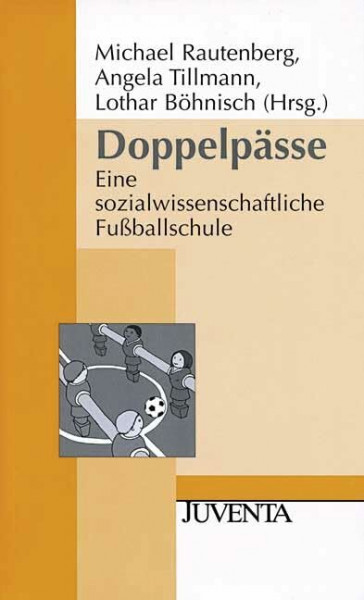 Doppelpässe: Eine sozialwissenschaftliche Fußballschule (Juventa Paperback)