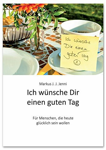 Ich wünsche Dir einen guten Tag