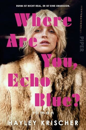 Where are you, Echo Blue?: Roman | Ein fesselnder Roman mit einem Blick hinter die Kulissen von Hollywood